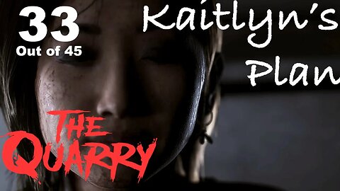 Kaitlyn's Plan (33) [The Quarry Lets Play PS5]