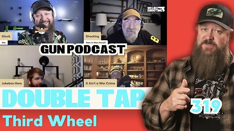 Third Wheel - Double Tap 319 (Gun Podcast)