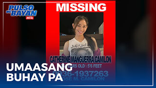 PNP sa nawawalang si Catherine Camilon: Sana buhay pa siya