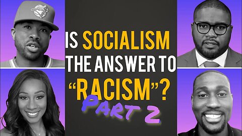 Is Socialism The Answer to Racism? [PART 2]