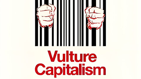 VOLTURE CAPITALISM - corporate crimes and the death of freedom