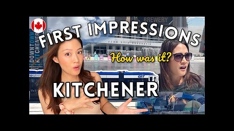 First time in KITCHENER and what I think of it (Kitchener and Waterloo Region)