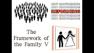 Reforming, Not Conforming: The Framework of the Family V