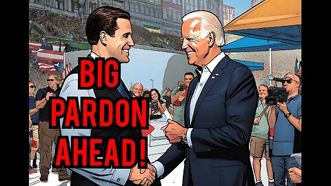 Big daddy Biden Pardon coming up for Hunter Biden
