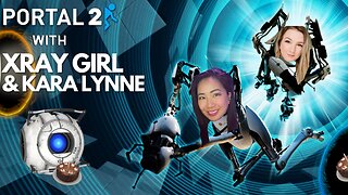 Portal 2 with Kara Lynne