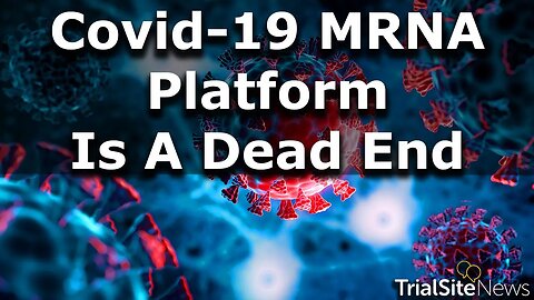 Top British Immunologists: COVID-19 MRNA Vaccine Platform Appears to be a Dead End