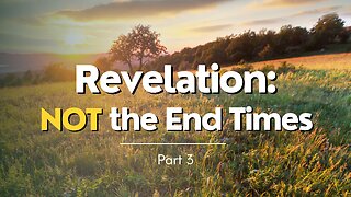 Revelation: Not the End Times - Part 3