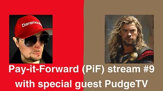 Pay-it-Forward (PiF) stream #9 with special guest UnclePudge