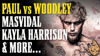 PAUL vs WOODLEY - KAYLA HARRISON // PFL - MASVIDAL - & MORE