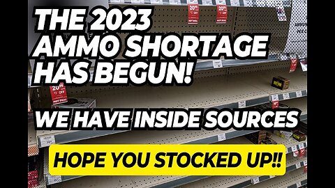 Ammo Shortage of 2023 is HERE!!!