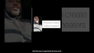 Women create Male cheaters