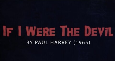 WARNING FROM 1965- IF I WERE THE DEVIL by PAUL HARVEY