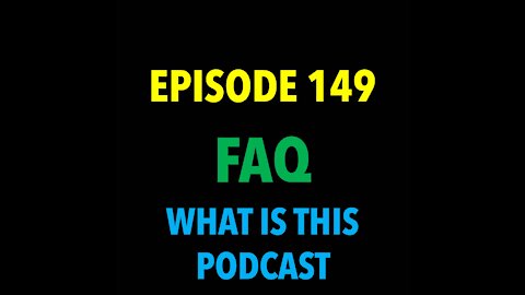 TPC #149: FAQ (What Is This Podcast?)