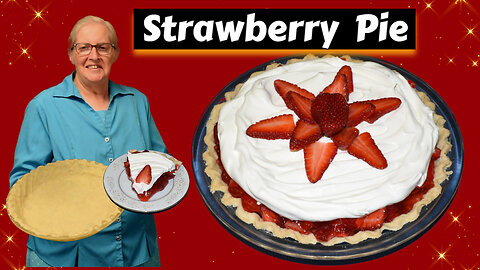 Summertime Sweetness: Irresistible Fresh Strawberry Pie! Homemade Pie Crust, Inspirational Thought