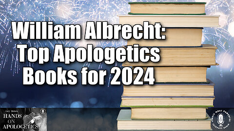 28 Dec 23, Hands on Apologetics: Top Apologetics Books for 2024