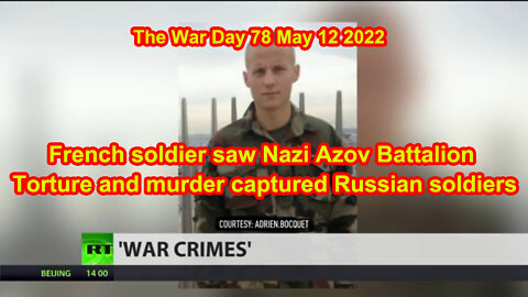 French soldier saw Nazi Azov Battalion torture and murder captured Russian soldiers