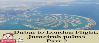 Dubai to London flight view, Dubai part 2