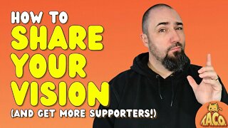 5 Steps to Sharing Your Vision Effectively (and Gain More Dedicated Supporters)