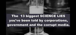 13 Biggest Lies Of Mainstream “ Science “….