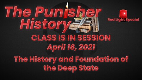 The Punisher History 04/16/21 Red Light Special: Foundations of the Deep State