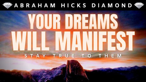 💎Abraham Hicks DIAMOND💎 | Stay True To Your Dreams - THEY WILL MANIFEST | Law Of Attraction (LOA)