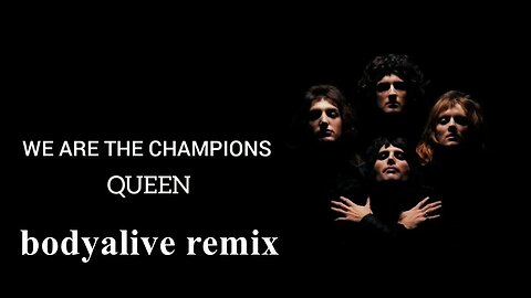 Queen - We Are The Champions (BodyAlive Remix) ⭐FULL VERSION⭐