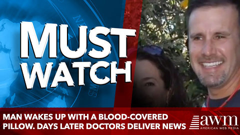 Man Wakes Up With A Blood-Covered Pillow. Days Later Doctors Deliver News