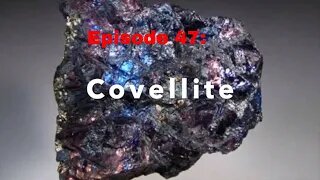 Episode 47: Covelite