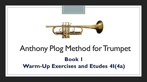 Anthony Plog Method for Trumpet - Book 1 Warm Up Exercises and Etudes 4I(4a)