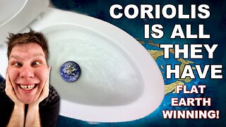 Coriolis is all Globe believers have. Just more non-sense - Flat Earth!