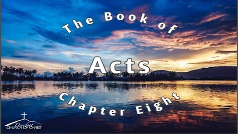 Acts Chapter 8 (2 of 2)