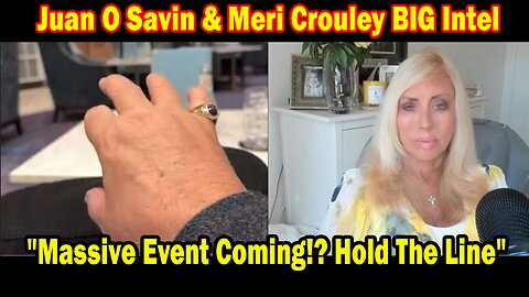 Juan O Savin & Meri Crouley BIG Intel July 13: "Massive Event Coming!? Hold The Line"