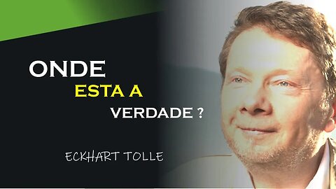 ONDE ESTA A VERDADE, ECKHART TOLLE DUBLADO