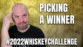 #2022WhiskeyChallenge Picking a Winner!