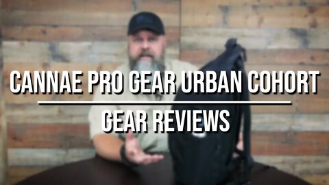 Gear Review - Cannae Pro Gear Urban Cohort Covert Backpack