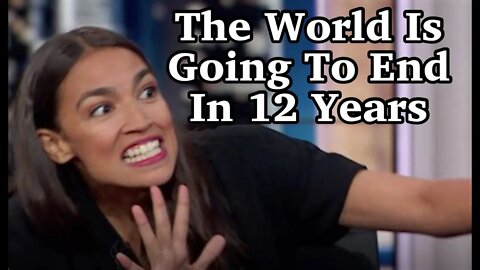 AOC "The World Is Going To End In 12 Years"