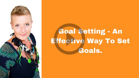 Goal Setting - An Effective Way To Set Goals.