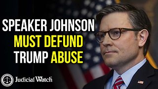 Speaker Johnson Must Defund Abuse of Trump!