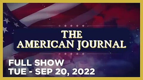 AMERICAN JOURNAL FULL SHOW 09_20_22 Tuesday