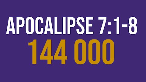 Apocalipse 7:1-8: 144 000