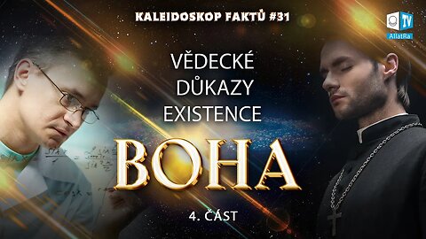 Vědecké důkazy existence Boha | Kaleidoskop faktů 31 (4. část)