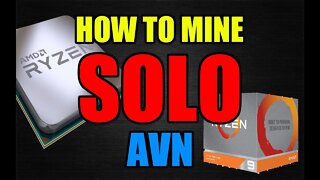 How To SOLO Mine AVN | CPU MINING