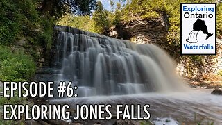 Episode #6: Jones Falls Waterfall, Owen Sound Ontario Exploring Ontario's Waterfalls