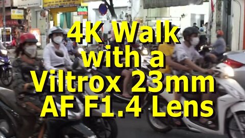 4K Walk with the Viltrox 23mm AF Lens for Sony e-Mount