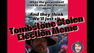 🔥🔥STOLEN ELECTIONS HAVE CONSEQUENCES 🔥🔥 | Tombstone Meme