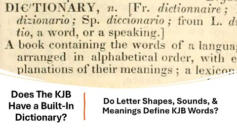 6) Does The KJB Have A Built-In Dictionary? Do Letter Shapes, Sounds, & Meanings Define KJB Words?