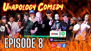 UnApology Comedy Podcast - Episode 8
