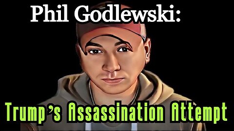 Phil Godlewski SHOCKING REVELATION - Trump’s Assassination Attempt - July 26..