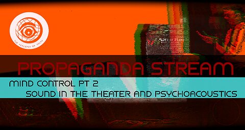 Propaganda Stream - Mind Control [The Sound of the Theater & Psychoacoustics]