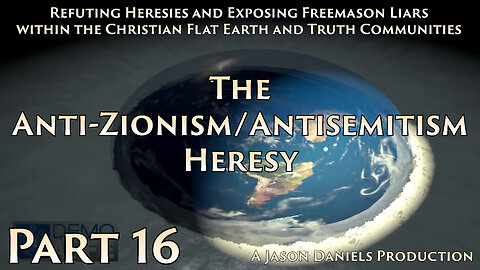 Part 16 - The Anti Zionism / Antisemitism Heresy